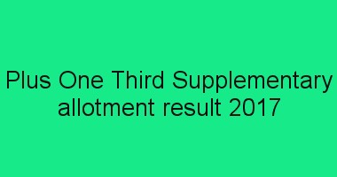 Plus One 3rd Supplementary Allotment result 2017