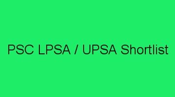 psc LPSA / UPSA Shortlist