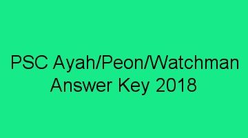 PSC Ayah/ Peon/ Watchman Exam Answer Key 19.5.2018