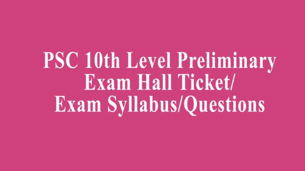PSC 10th Level Preliminary Exam Hall Ticket / Syllabus / Questions