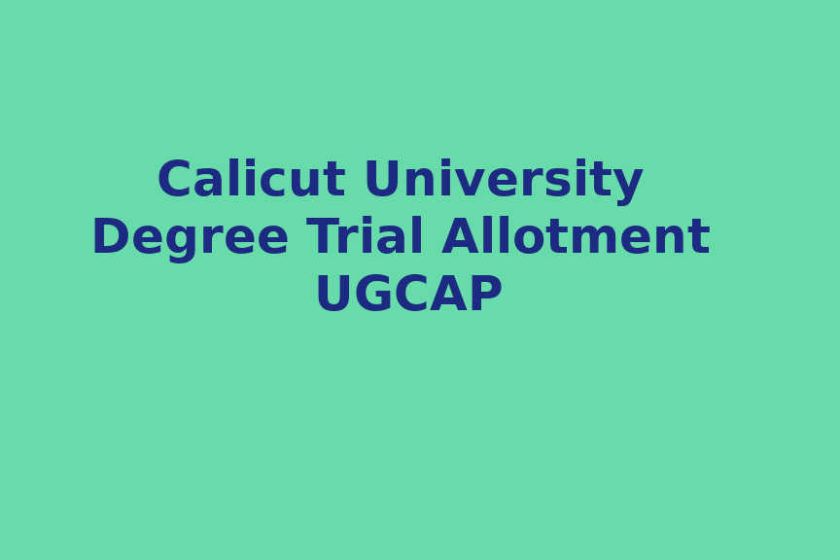 Calicut University UG Trial Allotment- UGCAP Degree Allotment