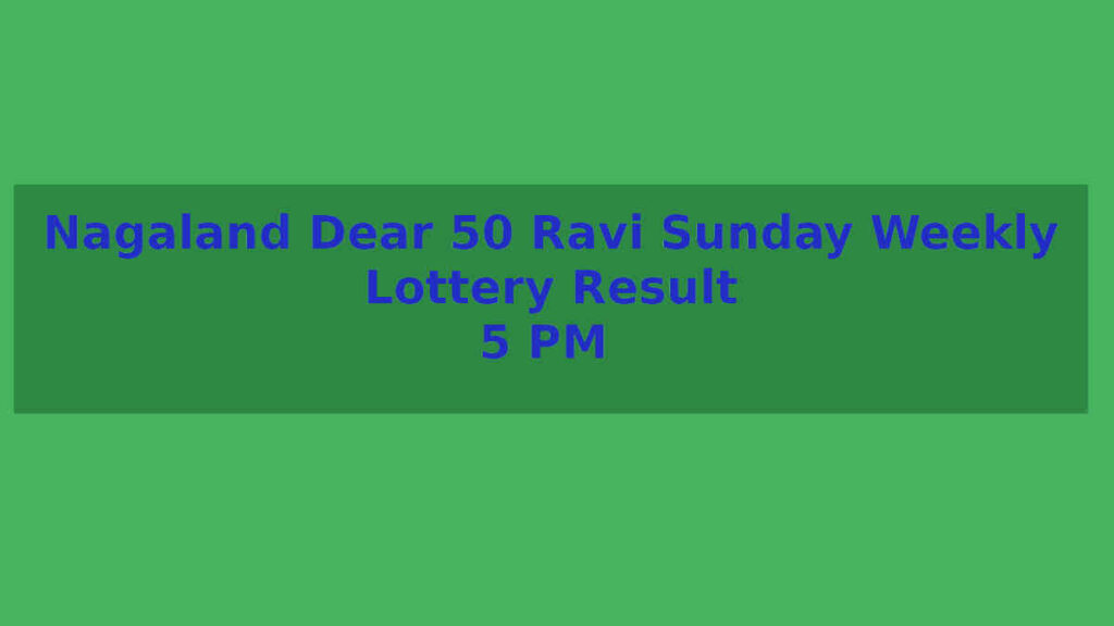 Nagaland Dear 50 Ravi Sunday Weekly Result