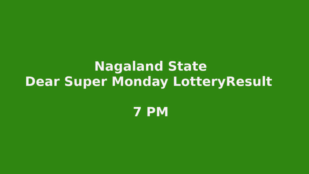 Nagaland Dear Super Monday Lottery Result
