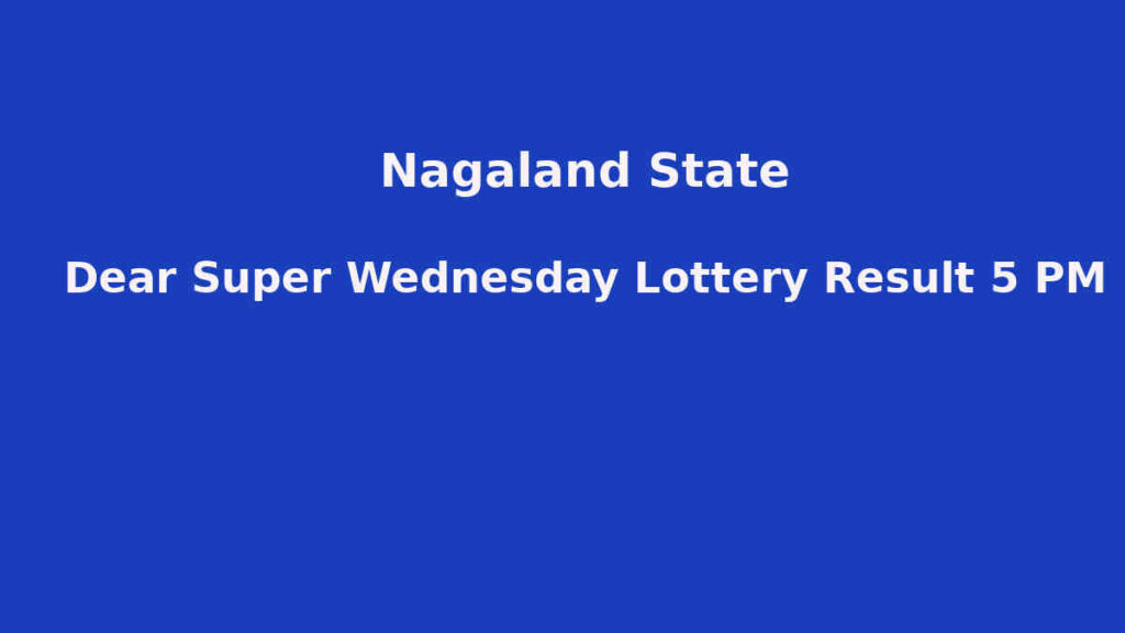 Nagaland Desr Super Wednesday Lottery