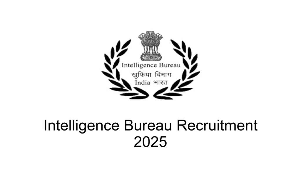 Intelligence Bureau (IB) Recruitment 2025